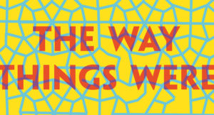 The Way Things Were