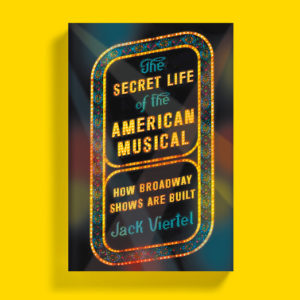 The Secret Life of American Musicals by Jack Viertel
