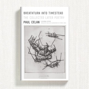 Breathturn Into Timestead by Paul Celan translated by Pierre Joris