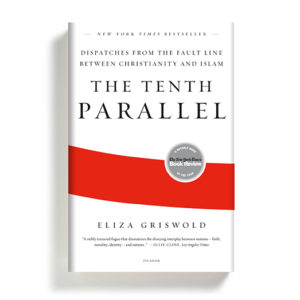 The Tenth Parallel by Eliza Griswold