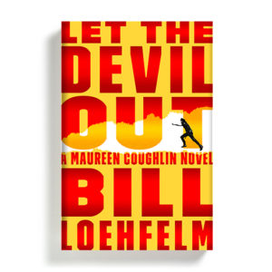 Let the Devil Out by Bill Loehfelm