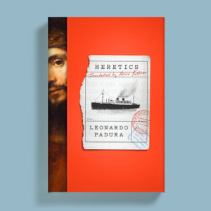 Heretics by Leonardo Padura