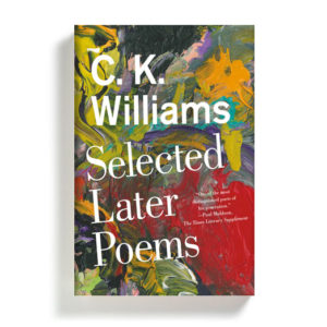 Selected Later Poems by CK Williams