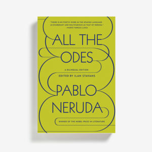 All the Odes by Pablo Neruda