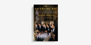 The Gourmands' Way by Justin Spring