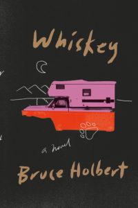 Whiskey by Bruce Holbert