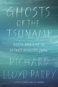 Ghosts of the Tsumani by Richard Lloyd Parry