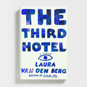The Third Hotel by Laura van den Berg